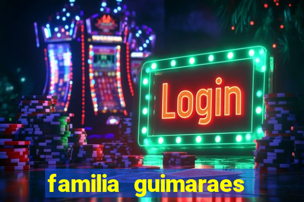 familia guimaraes na bahia